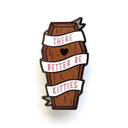 Better Be Kitties Enamel Pin | LuxCups Creative