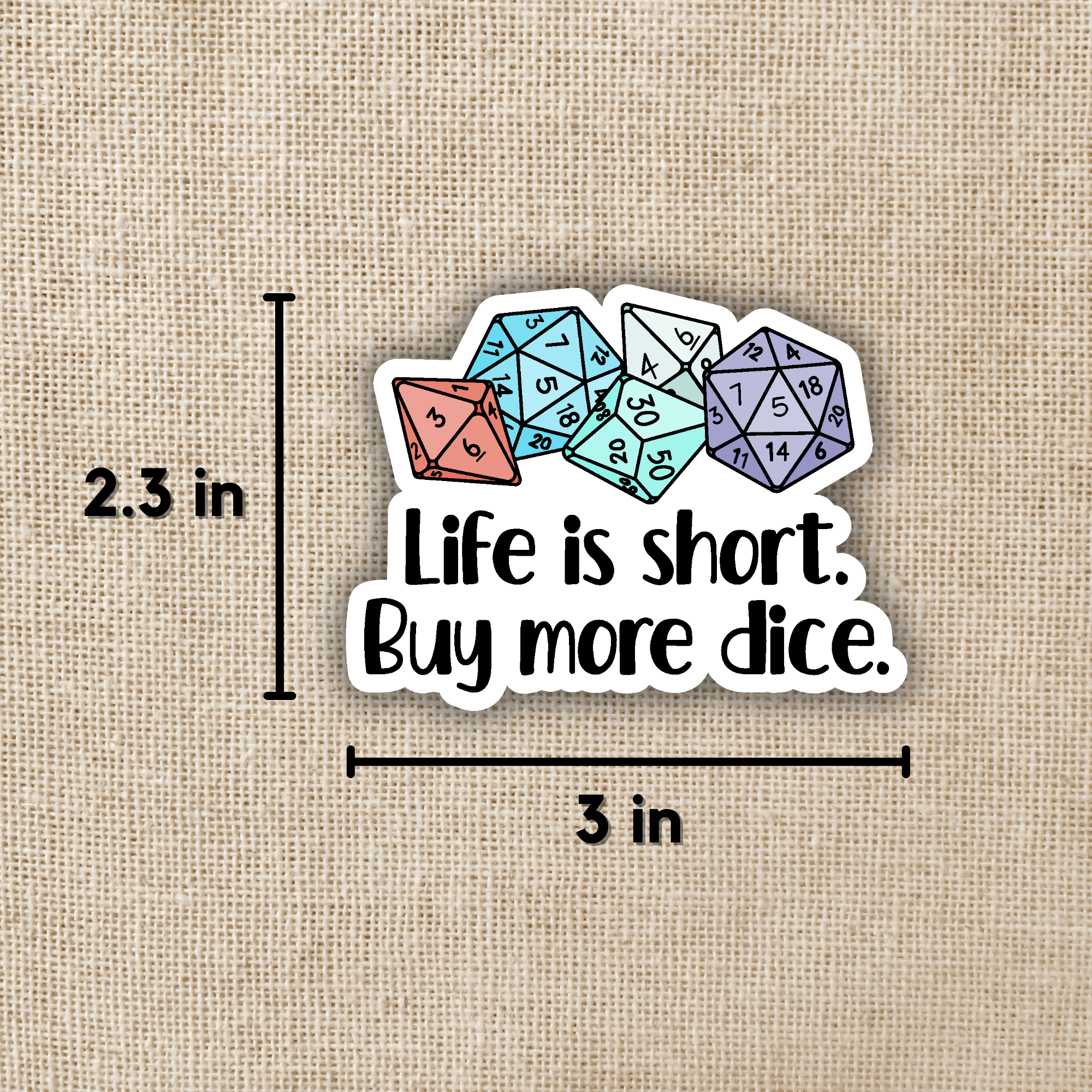 Life is Short, Buy More Dice Sticker