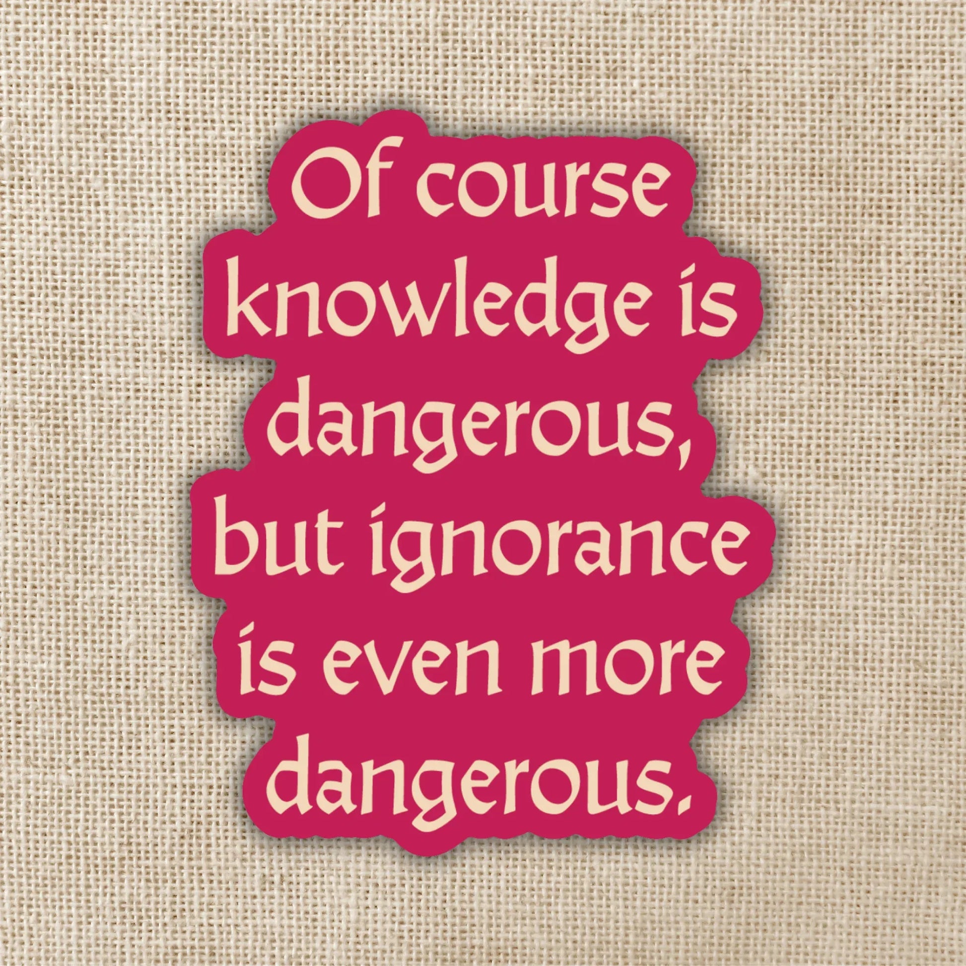 Knowledge Is Dangerous Sticker | The Spellshop Stickers | Kingdom of Threads (USA) - Papertail Fox