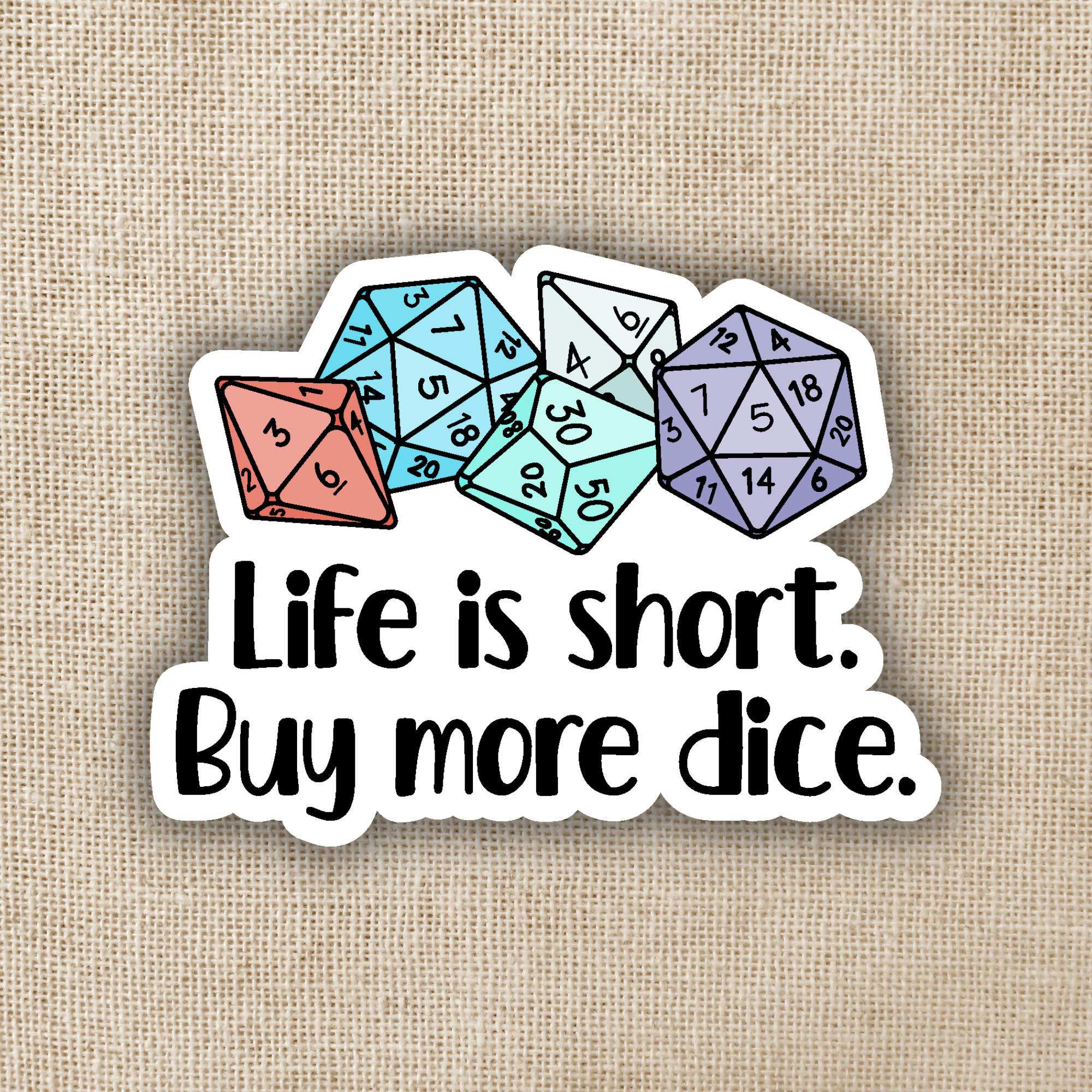 Life is Short, Buy More Dice Sticker